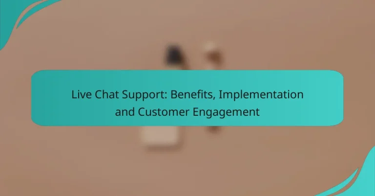 Live Chat Support: Benefits, Implementation and Customer Engagement