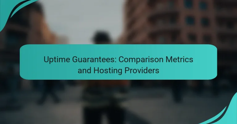 Uptime Guarantees: Comparison Metrics and Hosting Providers