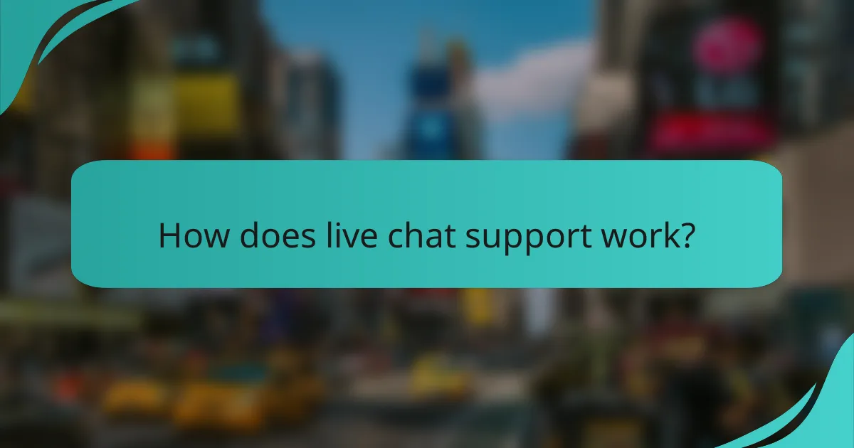 How does live chat support work?