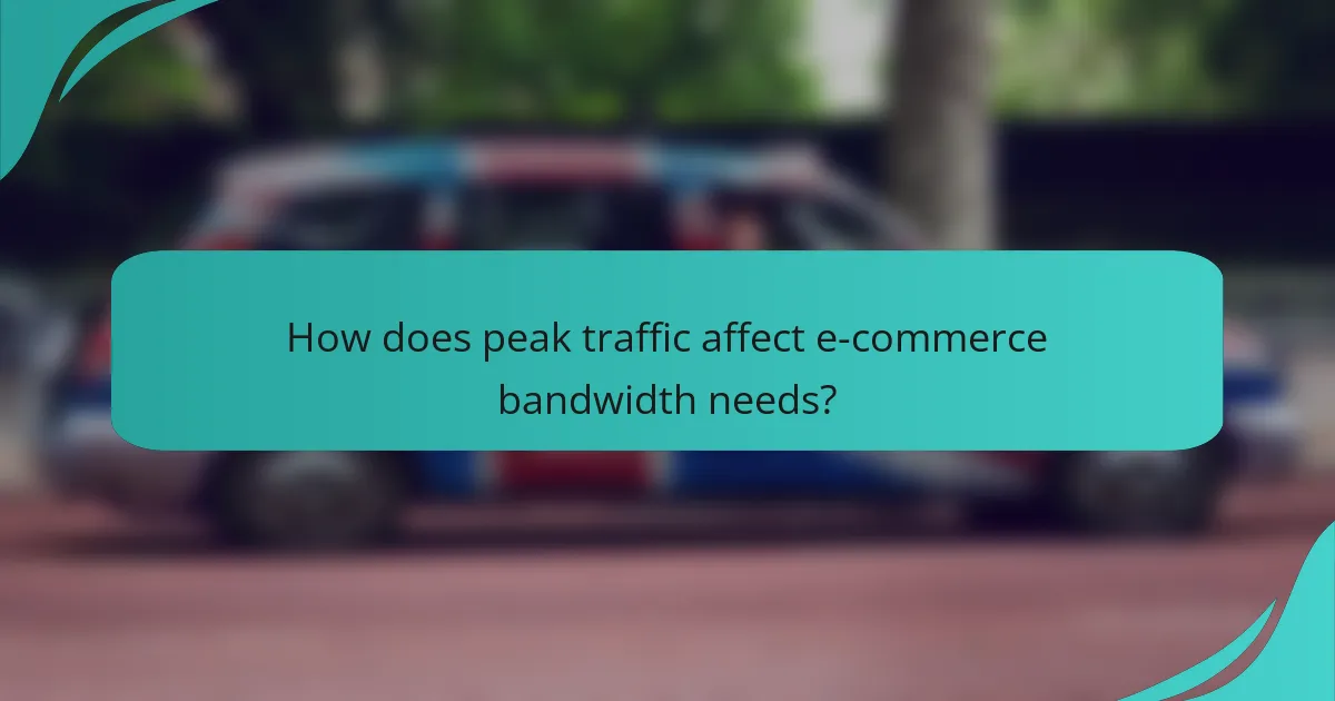 How does peak traffic affect e-commerce bandwidth needs?
