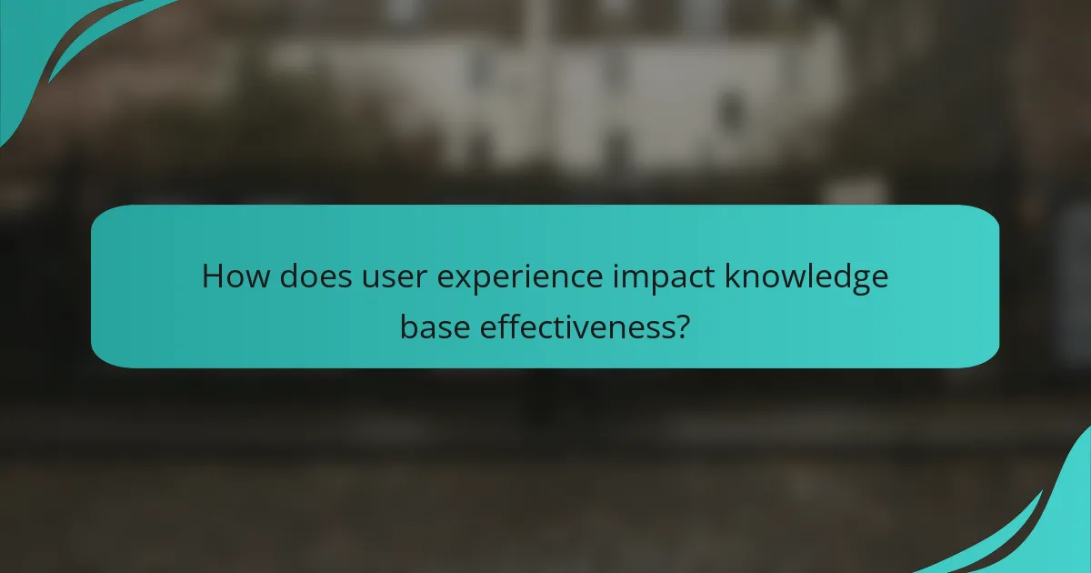 How does user experience impact knowledge base effectiveness?