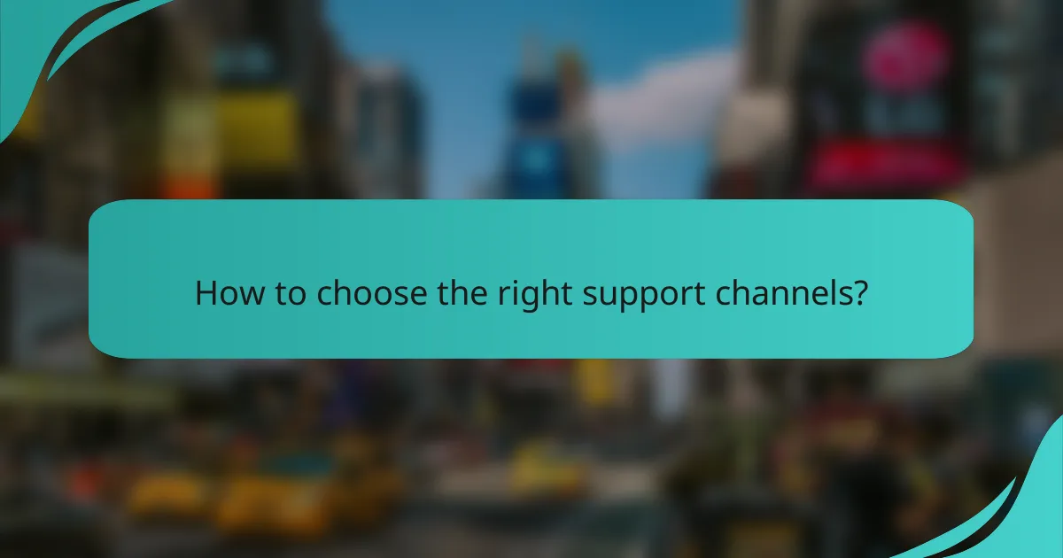 How to choose the right support channels?