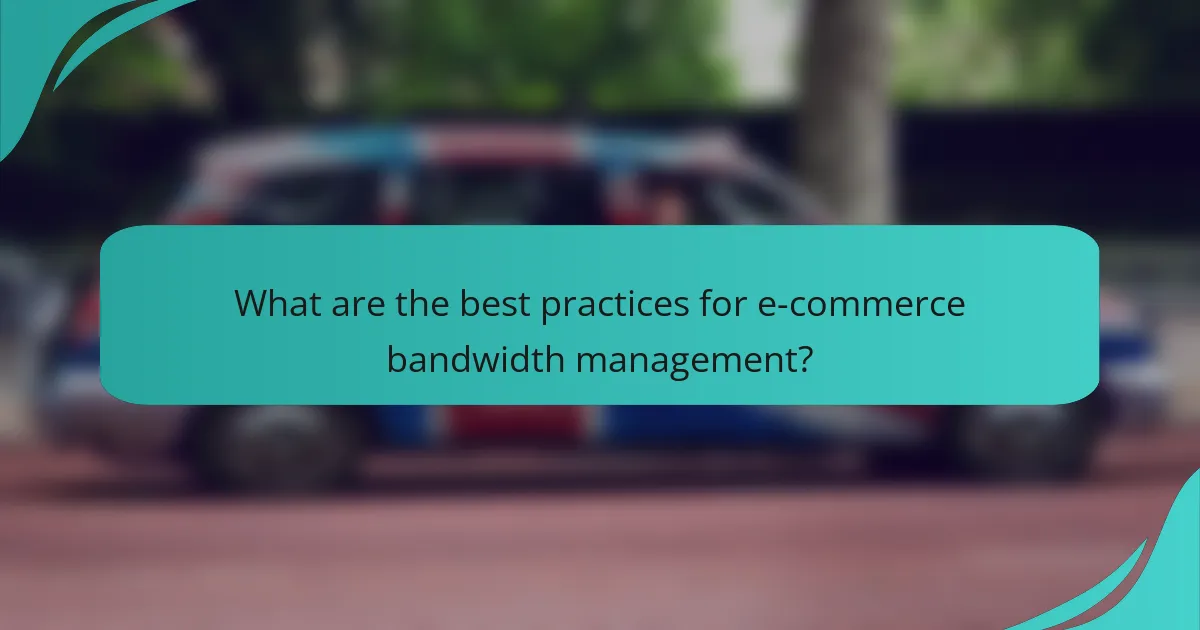 What are the best practices for e-commerce bandwidth management?