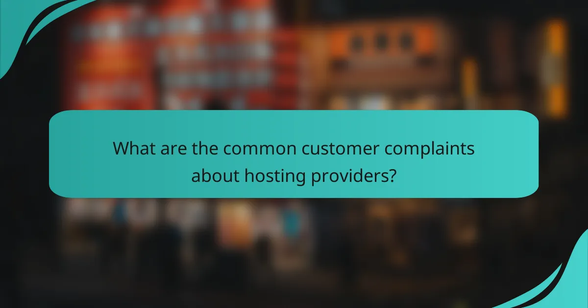 What are the common customer complaints about hosting providers?