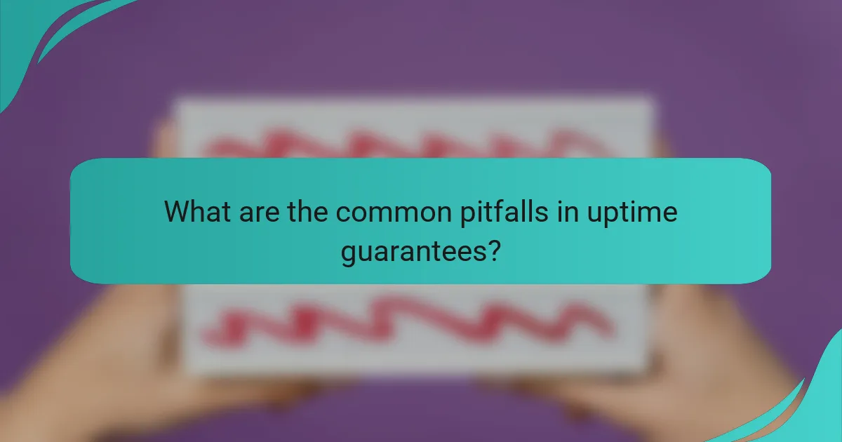 What are the common pitfalls in uptime guarantees?