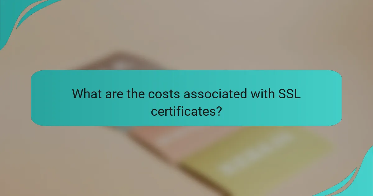 What are the costs associated with SSL certificates?