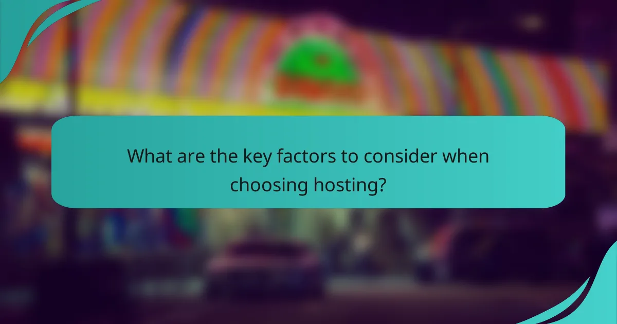 What are the key factors to consider when choosing hosting?