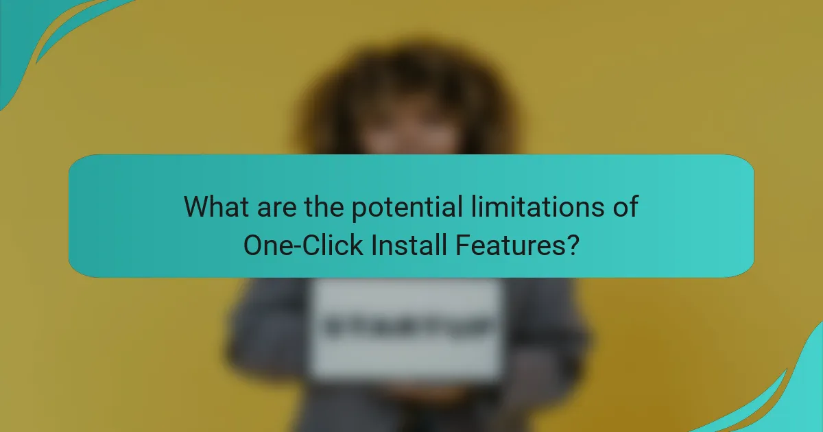 What are the potential limitations of One-Click Install Features?