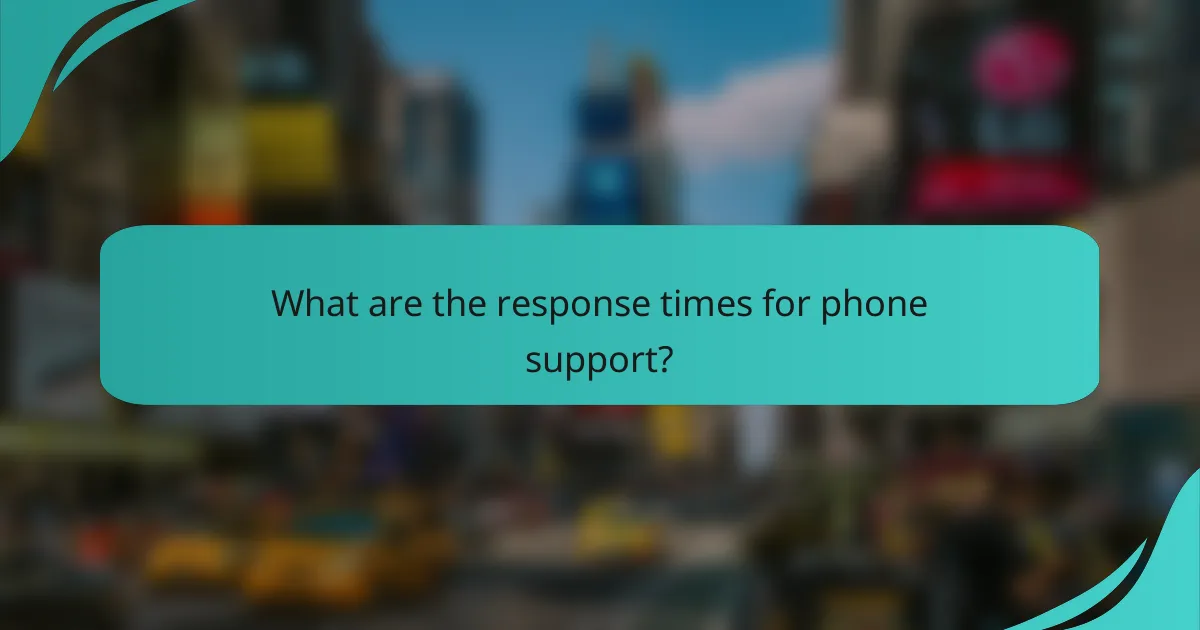 What are the response times for phone support?