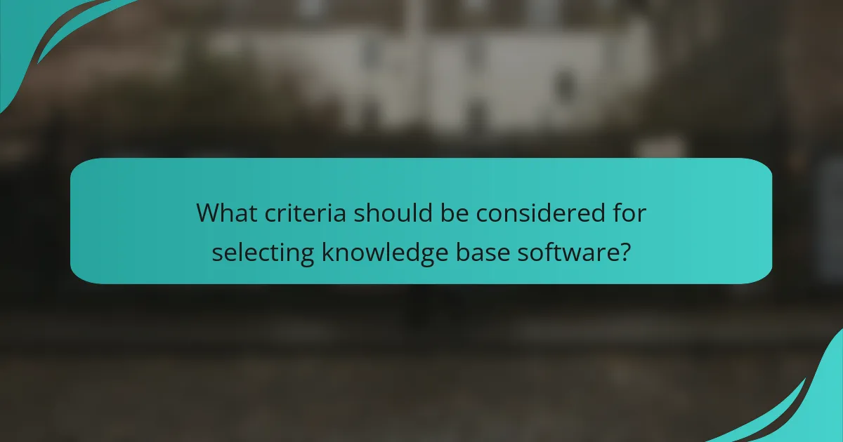 What criteria should be considered for selecting knowledge base software?