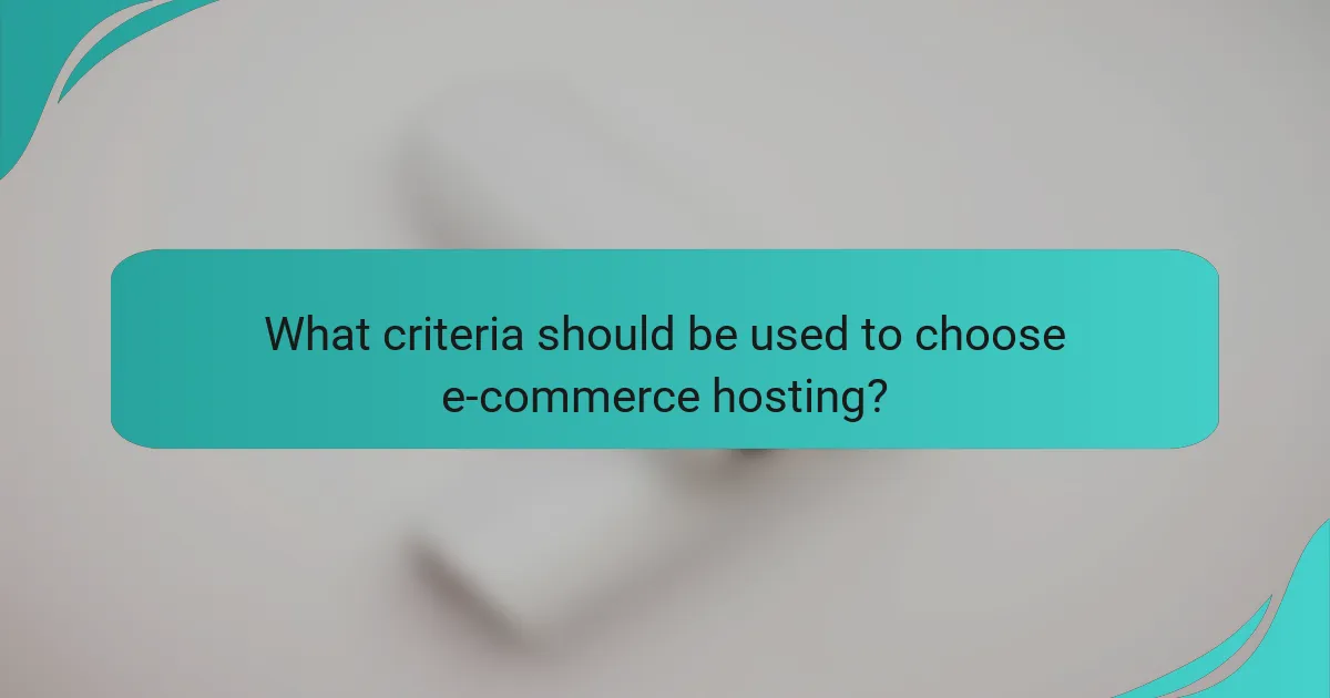 What criteria should be used to choose e-commerce hosting?