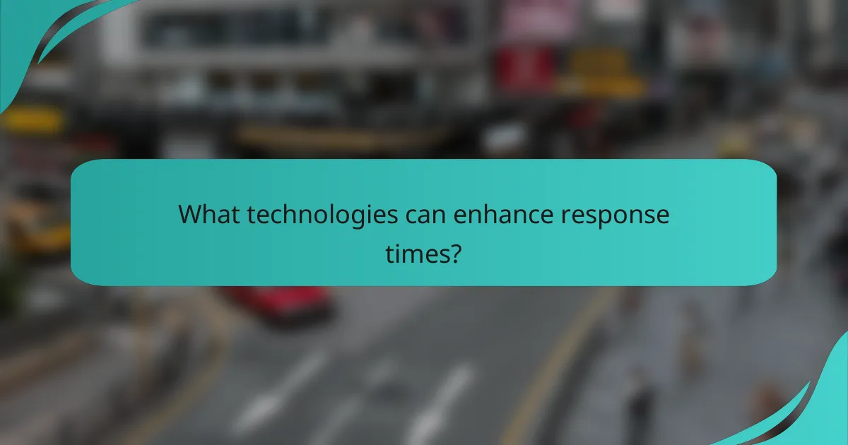 What technologies can enhance response times?