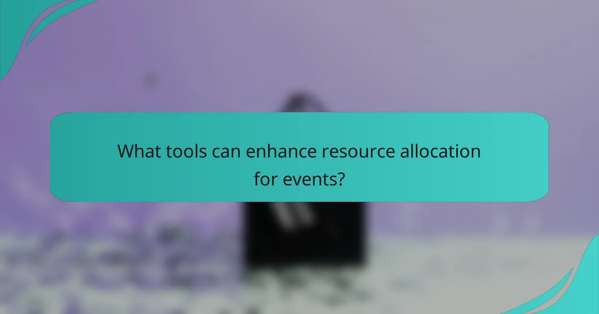 What tools can enhance resource allocation for events?
