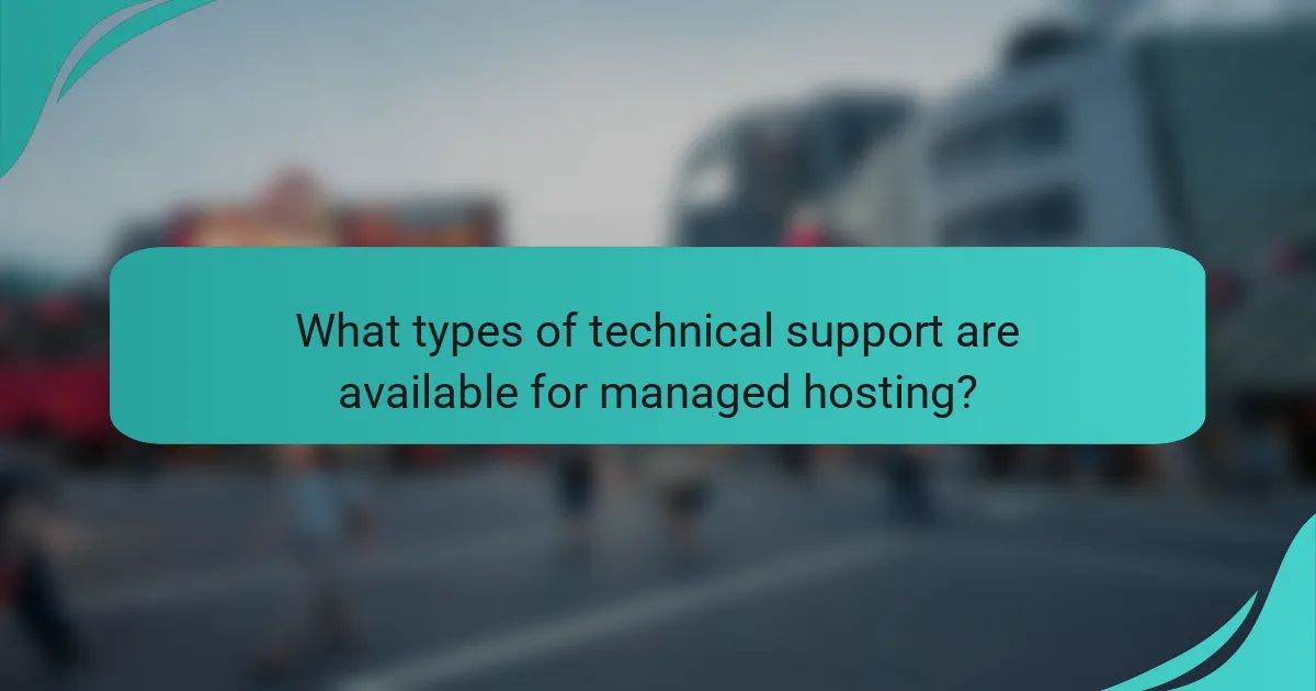 What types of technical support are available for managed hosting?