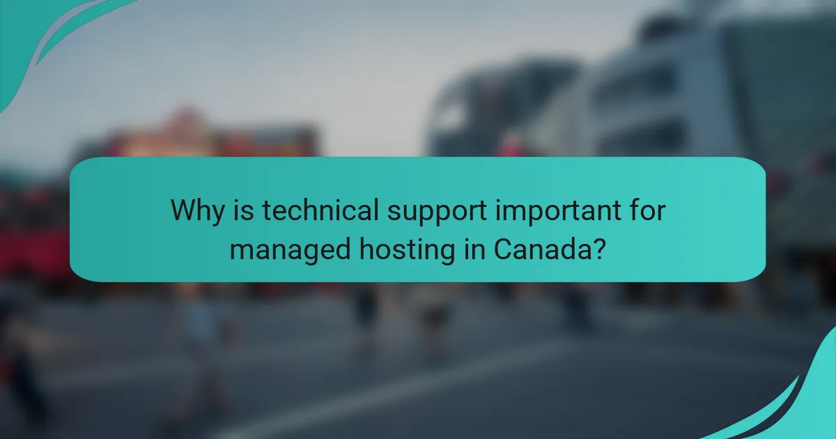 Why is technical support important for managed hosting in Canada?